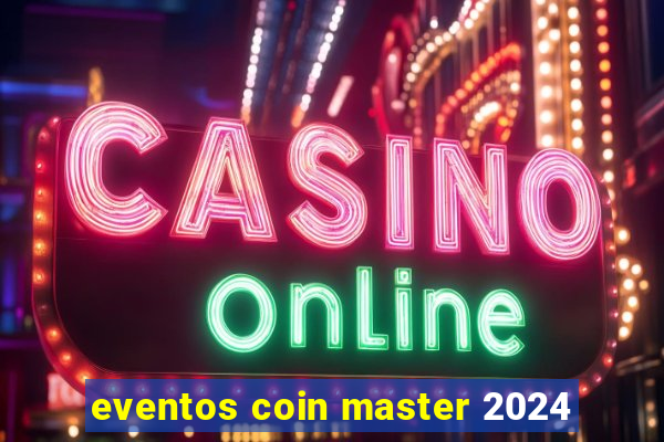 eventos coin master 2024